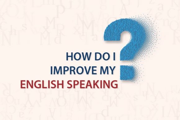 HOW TO IMPROVE ENGLISH SPEAKING SKILLS?